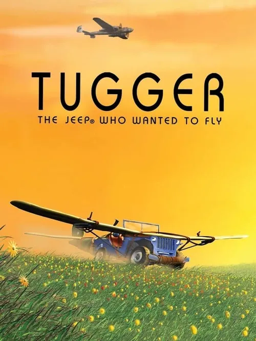 Tugger: The Jeep 4x4 Who Wanted to Fly (movie)