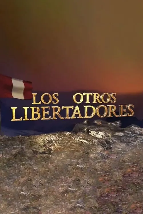 Los otros libertadores (сериал)