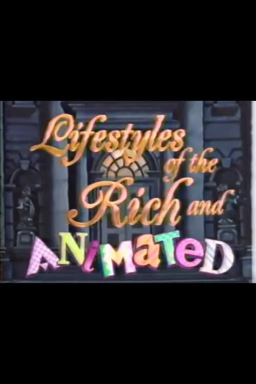 Lifestyles of the Rich and Animated (movie)