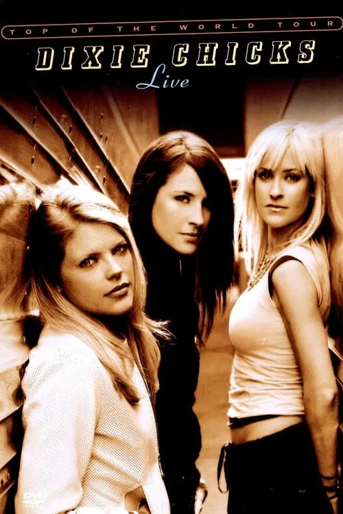 Dixie Chicks: Top of the World Tour - Live (movie)