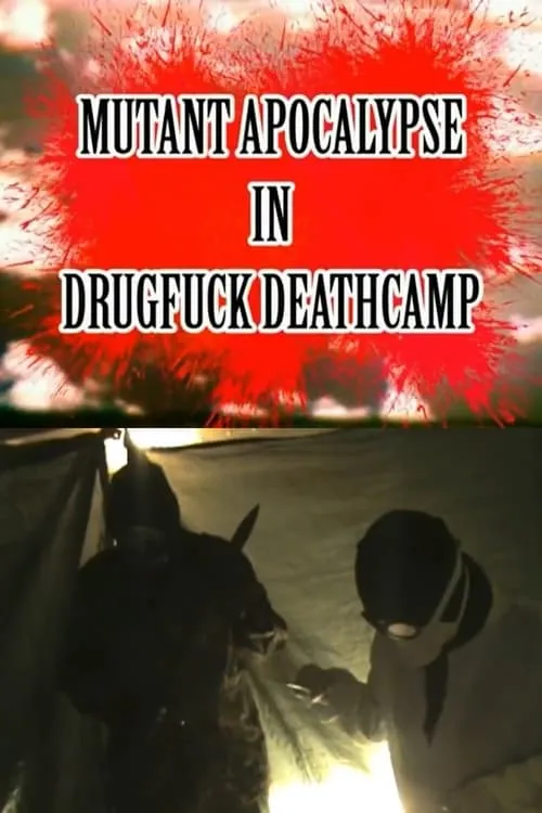 Mutant Apocalypse in Drugfuck Deathcamp (фильм)