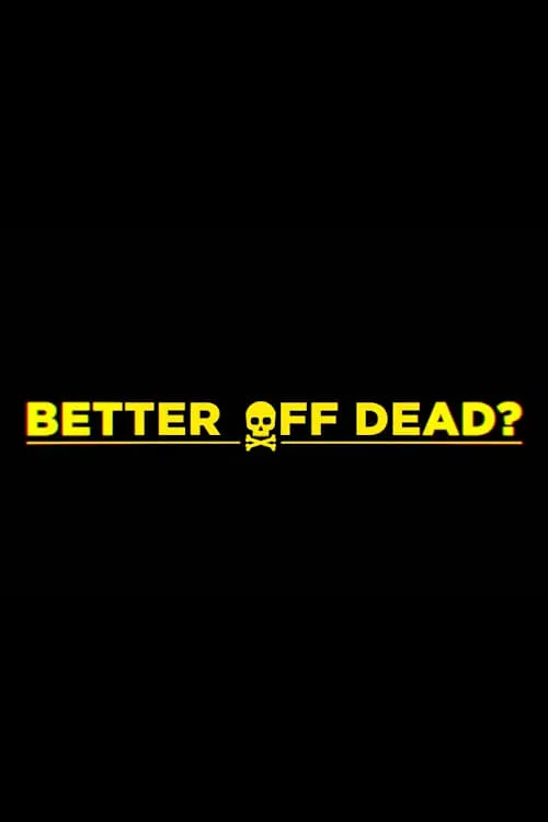 Better Off Dead? (фильм)