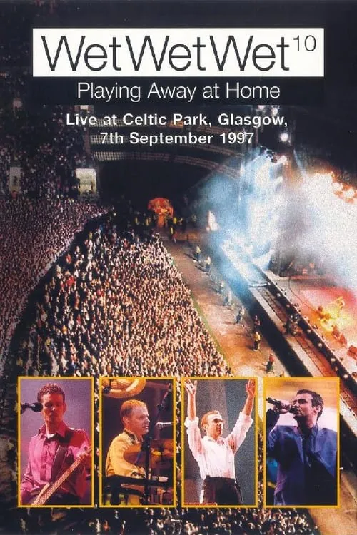 WetWetWet - Playing Away at Home: Live at Celtic Park Glasgow (фильм)