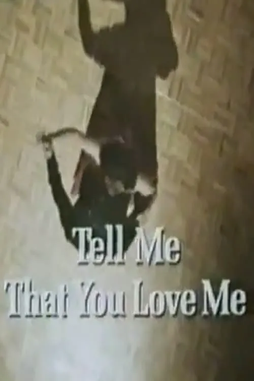 Tell Me That You Love Me (movie)