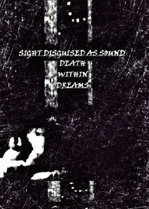 Sight Disguised As Sound, Death Within Dreams (movie)