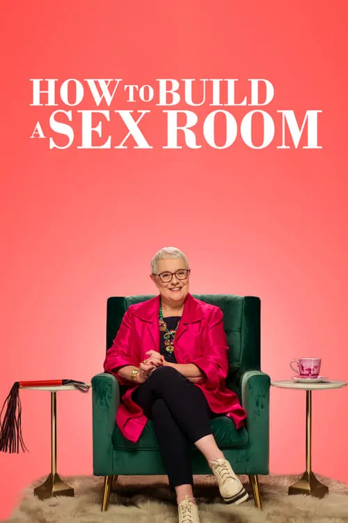 How To Build a Sex Room (сериал)