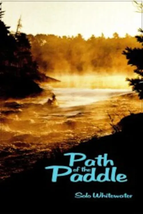 Path of the Paddle: Solo Whitewater (movie)