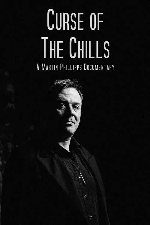 Curse of The Chills: A Martin Phillipps Documentary (movie)