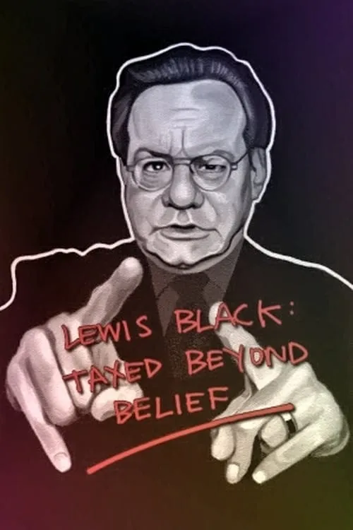 Lewis Black: Taxed Beyond Belief (movie)