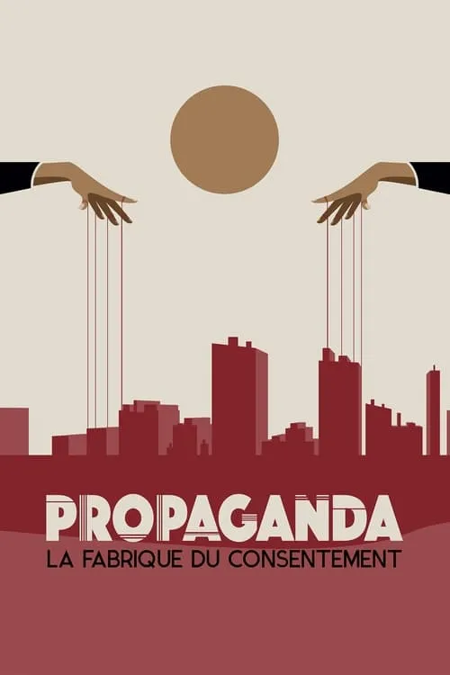 Propaganda : la fabrique du consentement (фильм)