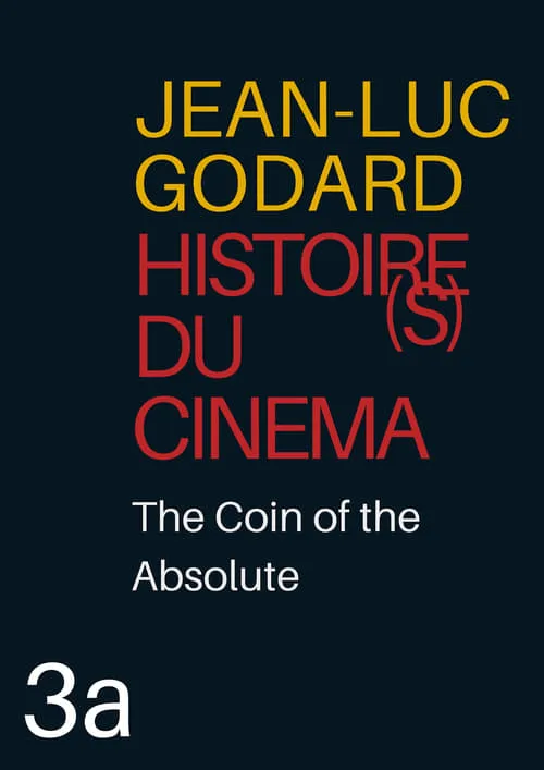 Histoire(s) du Cinéma 3a: The Coin of the Absolute (movie)