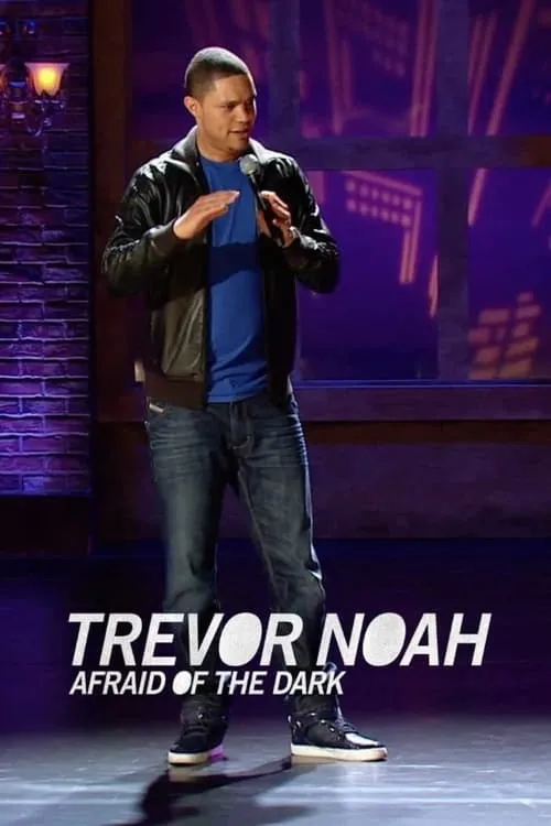 Trevor Noah: Afraid of the Dark (movie)