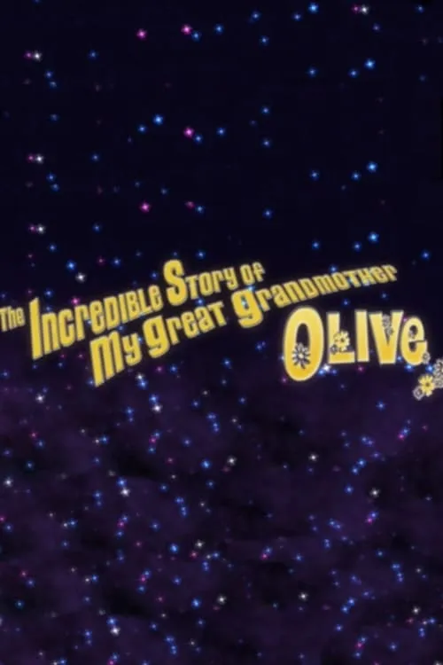 The Incredible Story of My Great Grandmother Olive (movie)