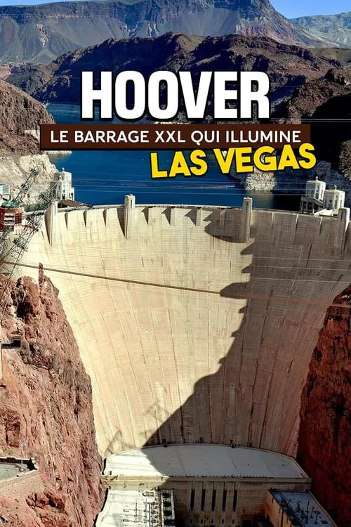 Hoover: le barrage XXL qui illumine Las Vegas (movie)