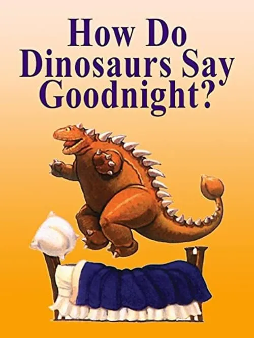 How Do Dinosaurs Say Goodnight? (movie)