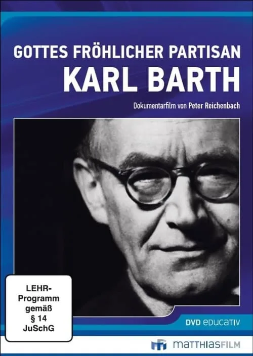 Gottes fröhlicher Partisan - Karl Barth (movie)