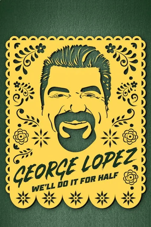 George Lopez: We'll Do It for Half (фильм)