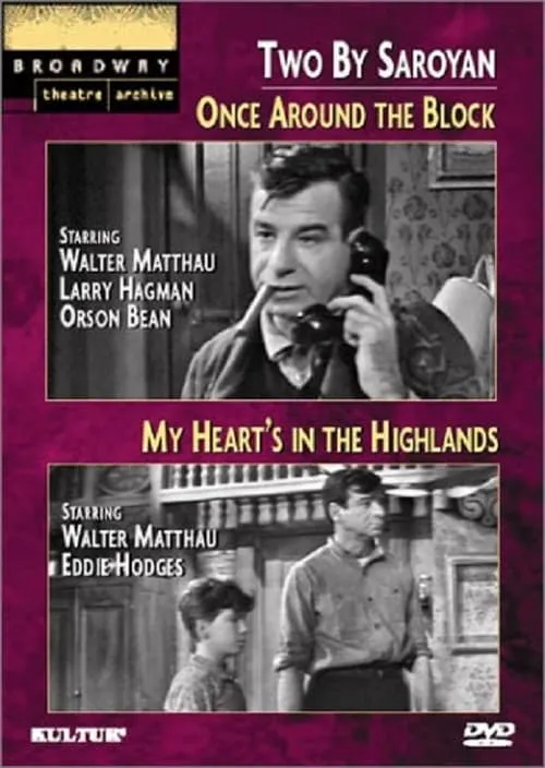 Two by Saroyan: 'Once Around the Block' and 'My Heart's in the Highlands' (фильм)