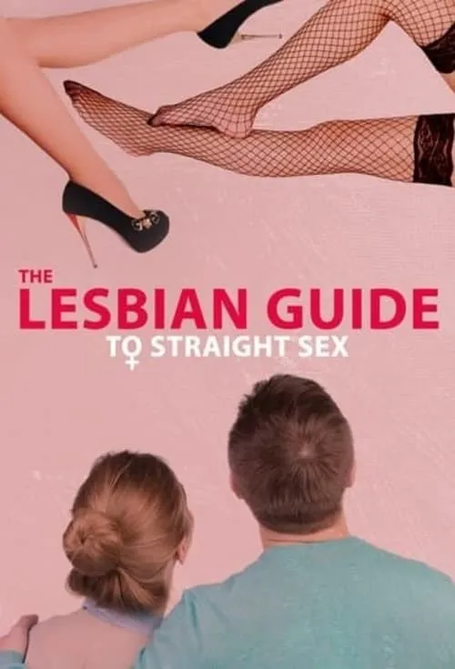 The Lesbian Guide to Straight Sex (сериал)