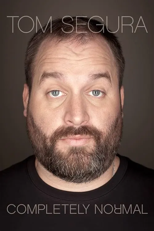 Tom Segura: Completely Normal (movie)