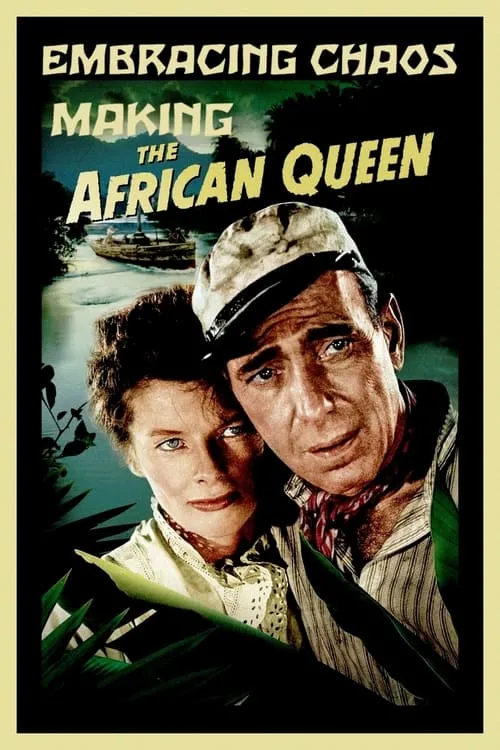 Embracing Chaos: Making The African Queen (movie)