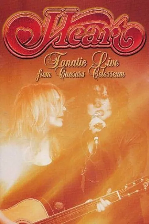 Heart: Fanatic - Live from Caesars Colosseum (movie)