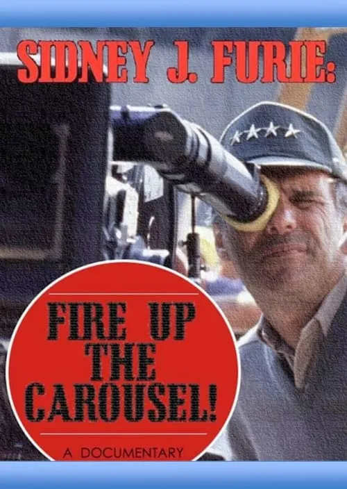 Sidney J. Furie: Fire Up the Carousel! (movie)