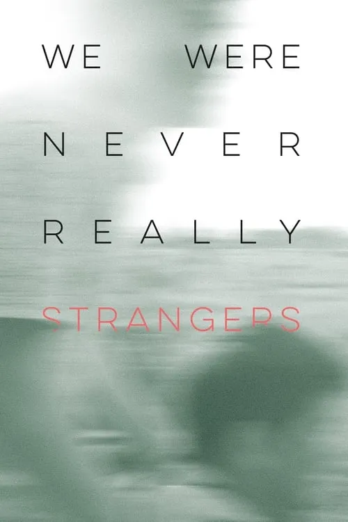 We Were Never Really Strangers (movie)