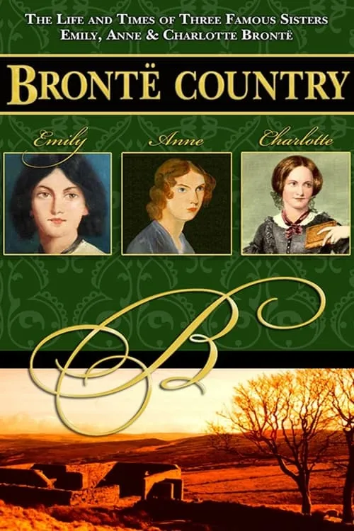 Brontë Country: The Story of Emily, Charlotte & Anne Brontë (movie)