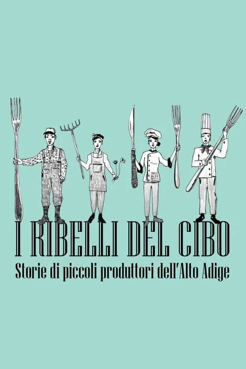 I ribelli del cibo. Storie di piccoli produttori dell'Alto Adige (movie)