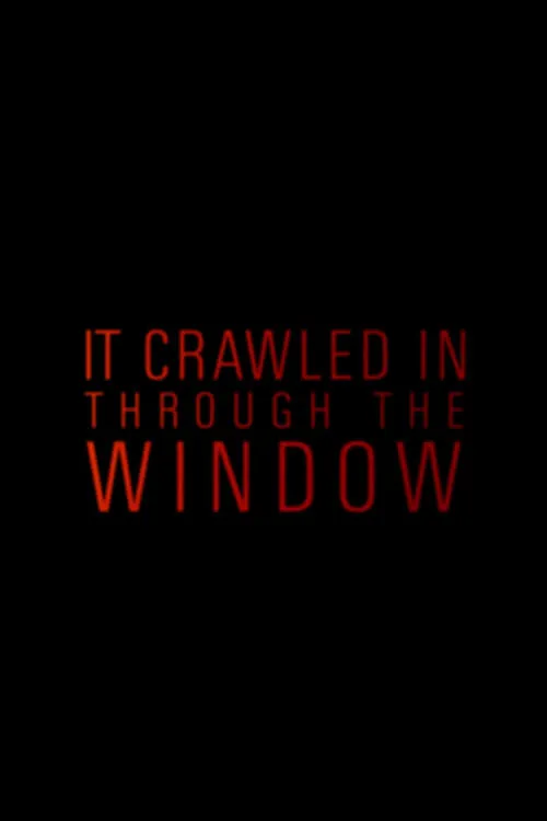 It Crawled In Through The Window (movie)