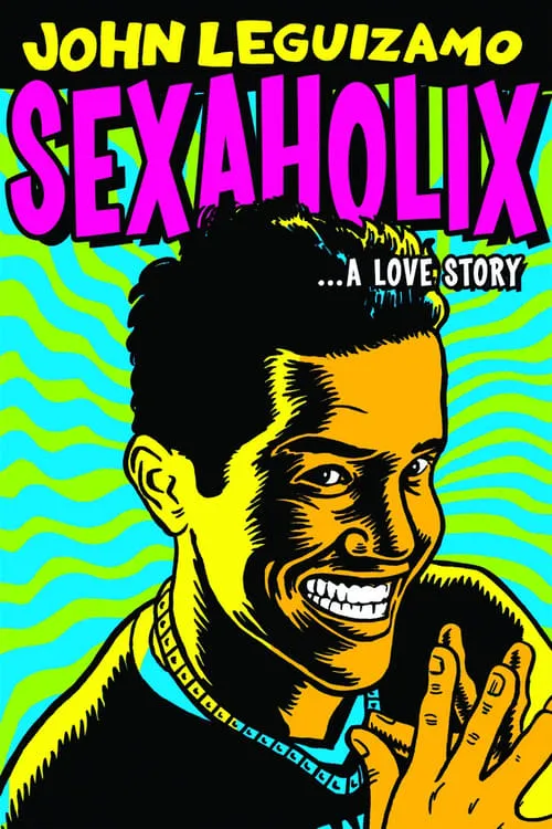 John Leguizamo: Sexaholix... A Love Story (фильм)