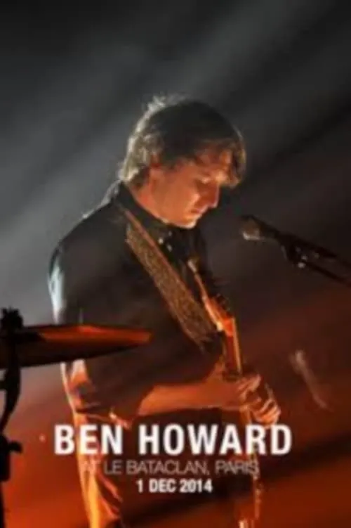 Ben Howard - At Le Bataclan Paris (movie)