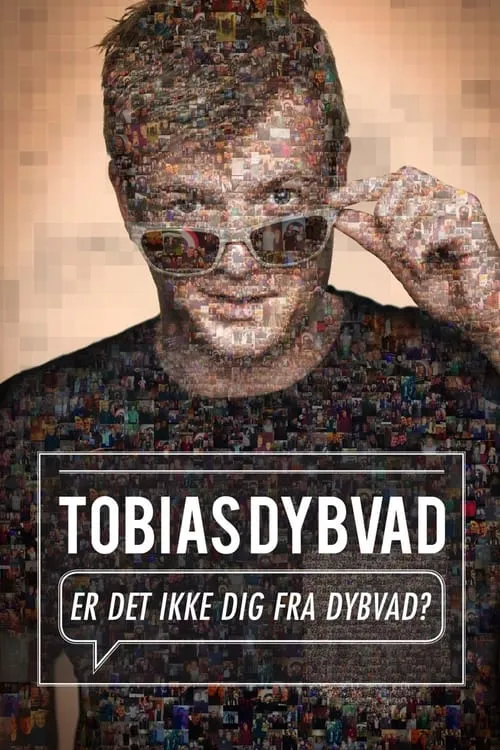 Tobias Dybvad: Er det ikke dig fra Dybvad? (фильм)