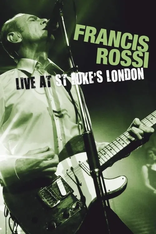 Francis Rossi: Live at St Lukes London (movie)