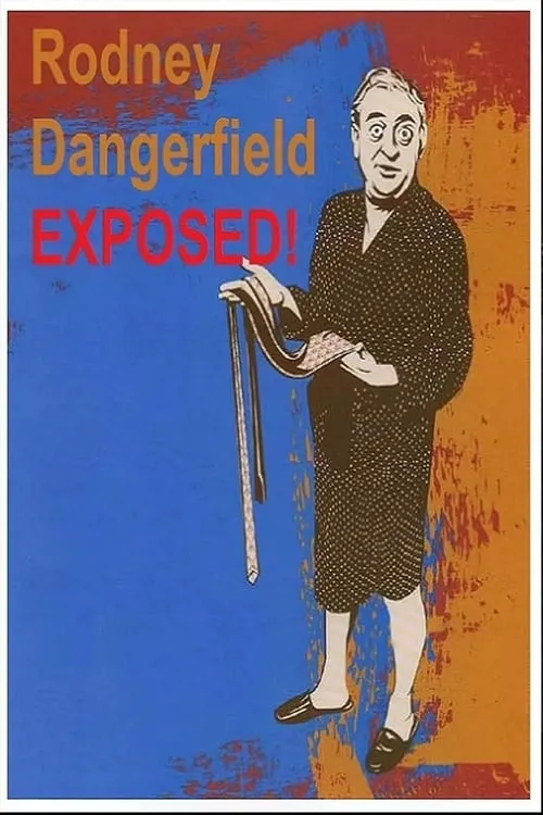Rodney Dangerfield: Exposed! (movie)