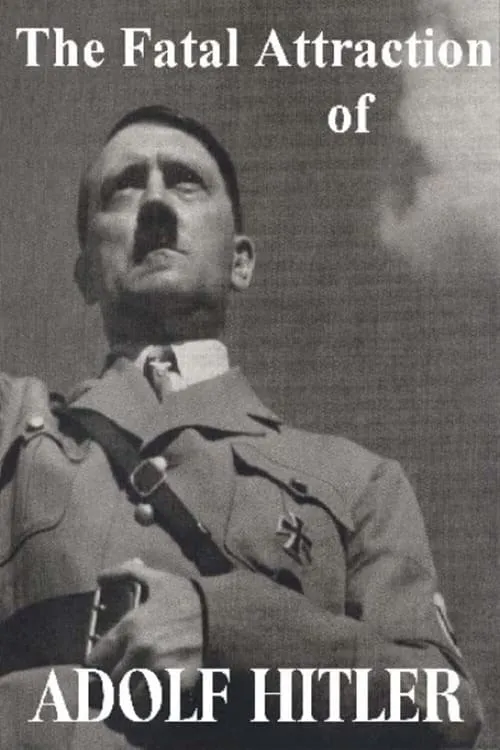 The Fatal Attraction of Adolf Hitler (фильм)