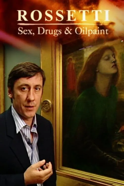 Rossetti: Sex, Drugs and Oil Paint (фильм)