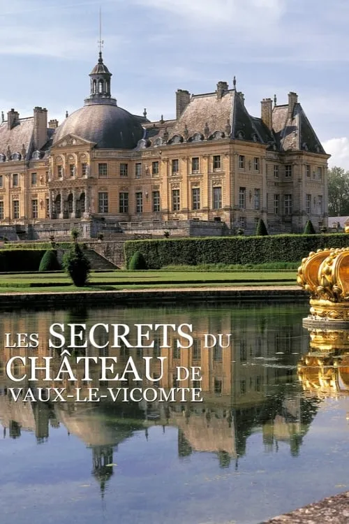 The secrets of the castle of Vaux-le-Vicomte (movie)