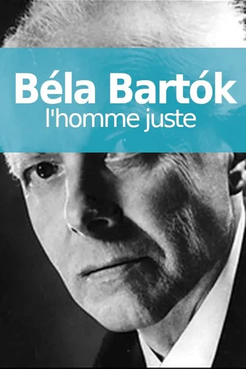 Béla Bartók, l'homme juste (movie)