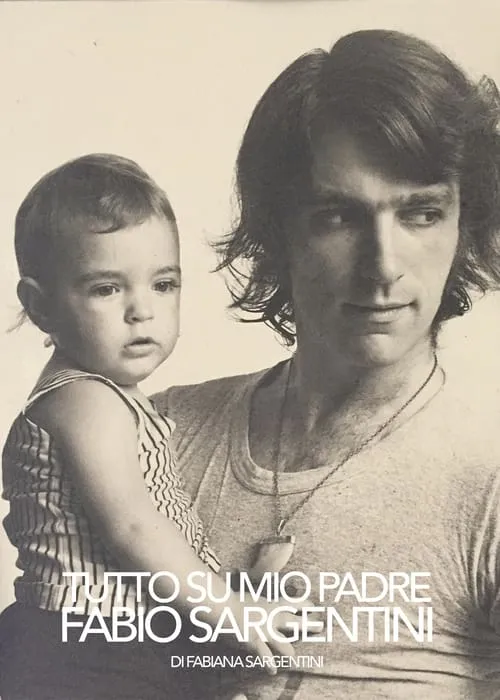 Tutto su mio padre Fabio Sargentini (movie)