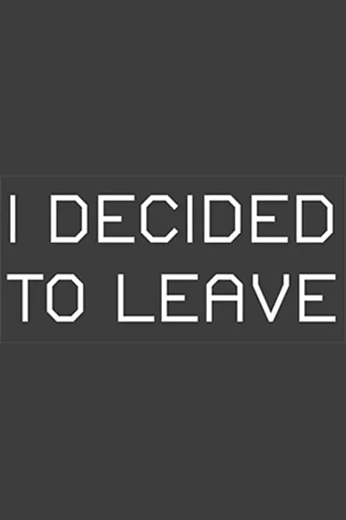 I Decided to Leave (фильм)