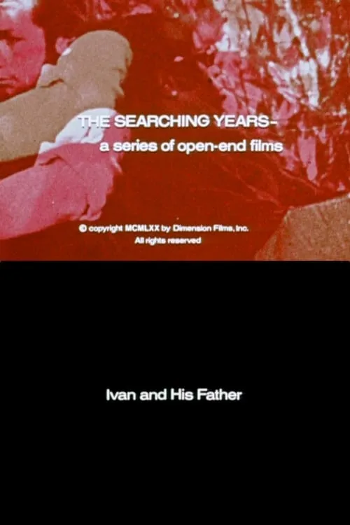 The Searching Years: Ivan and His Father (фильм)