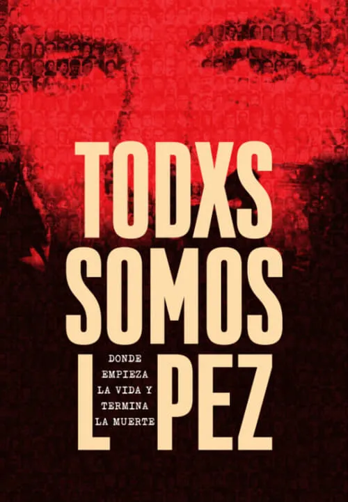 Todxs somos López. Donde empieza la vida y termina la muerte (фильм)