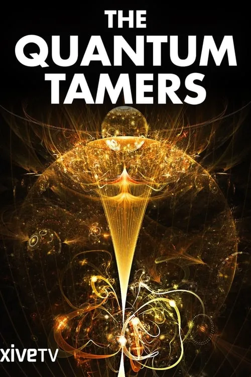 The Quantum Tamers: Revealing Our Weird and Wired Future (movie)