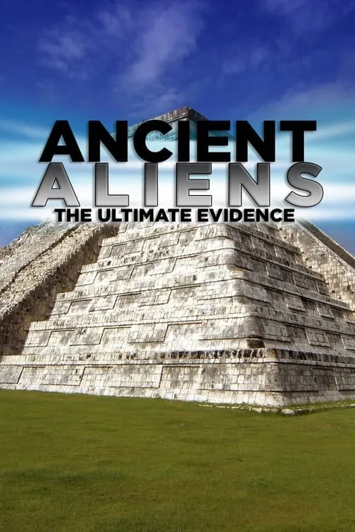 Ancient Aliens - The Ultimate Evidence (сериал)