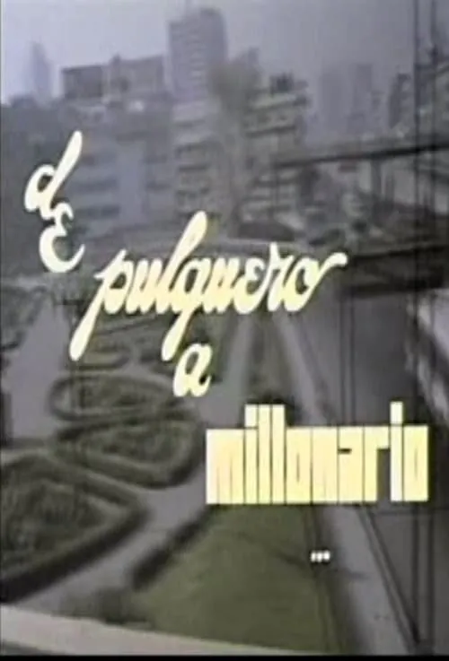 De pulquero a millonario (movie)