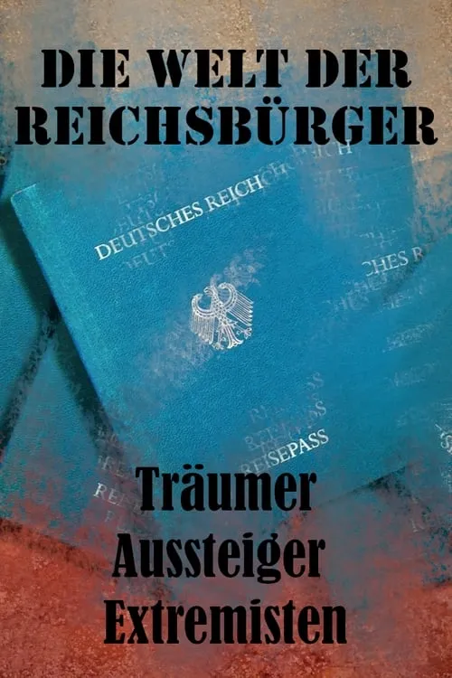 Die Welt der Reichsbürger - Träumer, Aussteiger, Extremisten (movie)