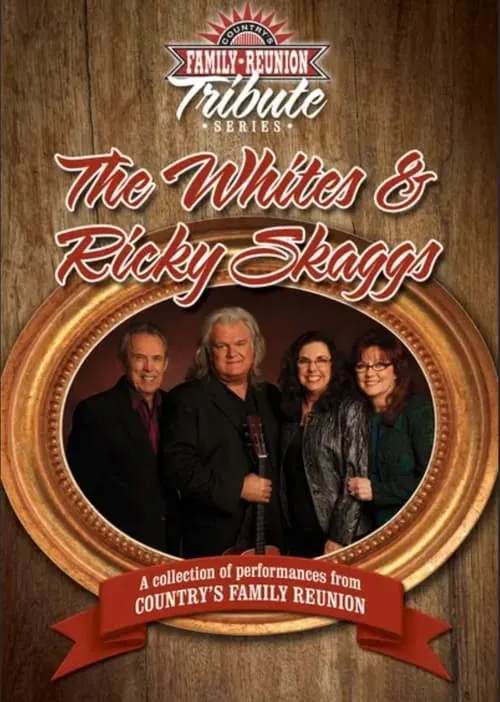 Country's Family Reunion Tribute Series: The Whites & Ricky Skaggs (фильм)