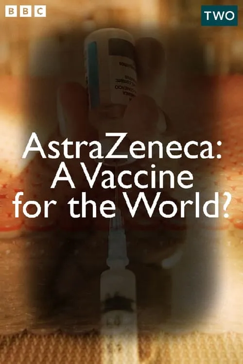 AstraZeneca: A Vaccine for the World? (movie)